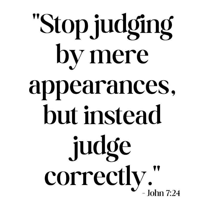 Stop judging by mere appearances...