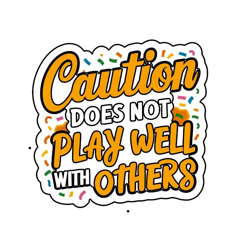 Caution Does Not Play Well With Others 96