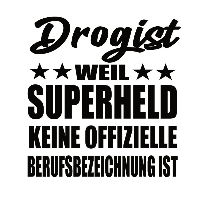 Drogist Superheld Spruch
