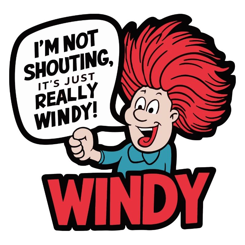 WINDY. I M NOT SHOUTING IT S JUST REALLY WINDY
