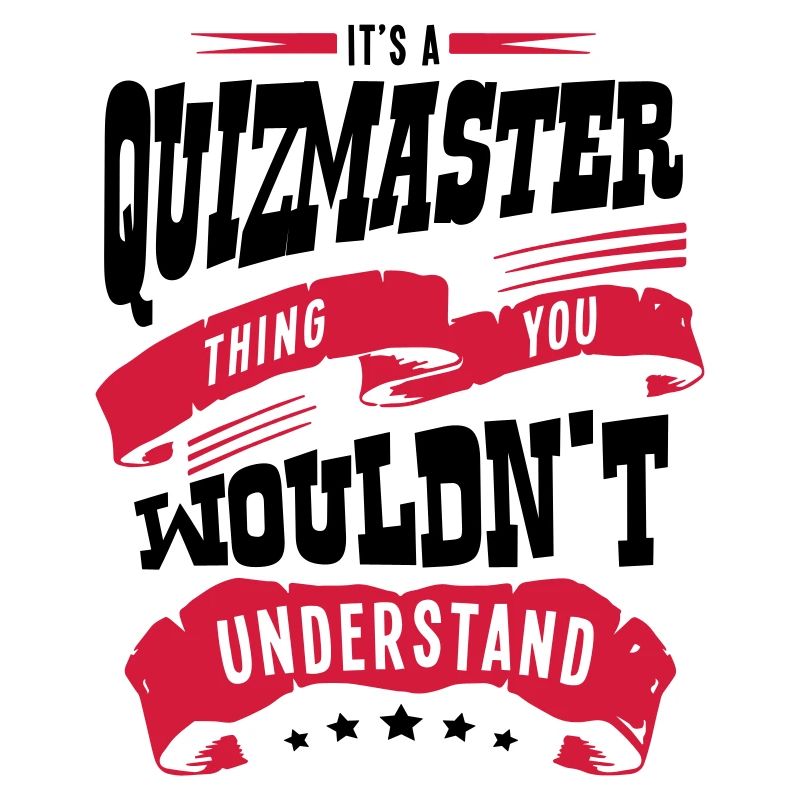 its a quizmaster thing you wouldnt under