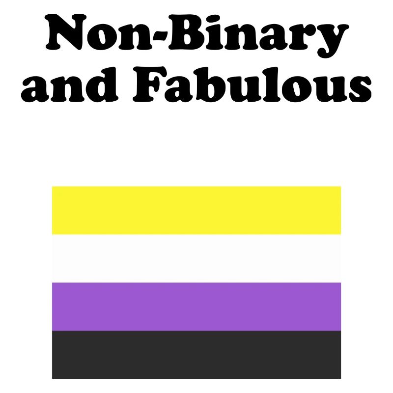 Non Binary and Fabulous