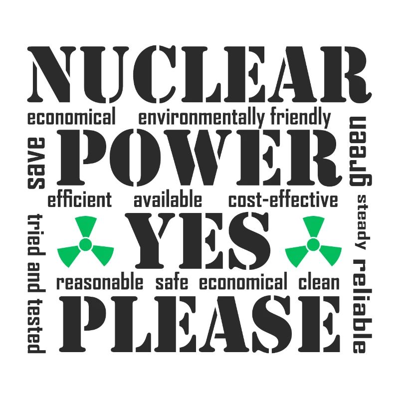 Nuclear Power, Yes Please, Nuclear Energy