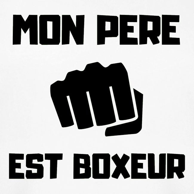 MON PERE EST BOXEUR