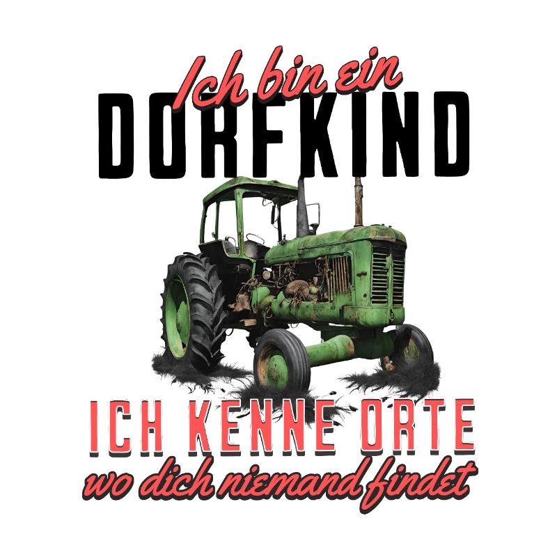 Ich bin ein Dorfkind - Traktor Design
