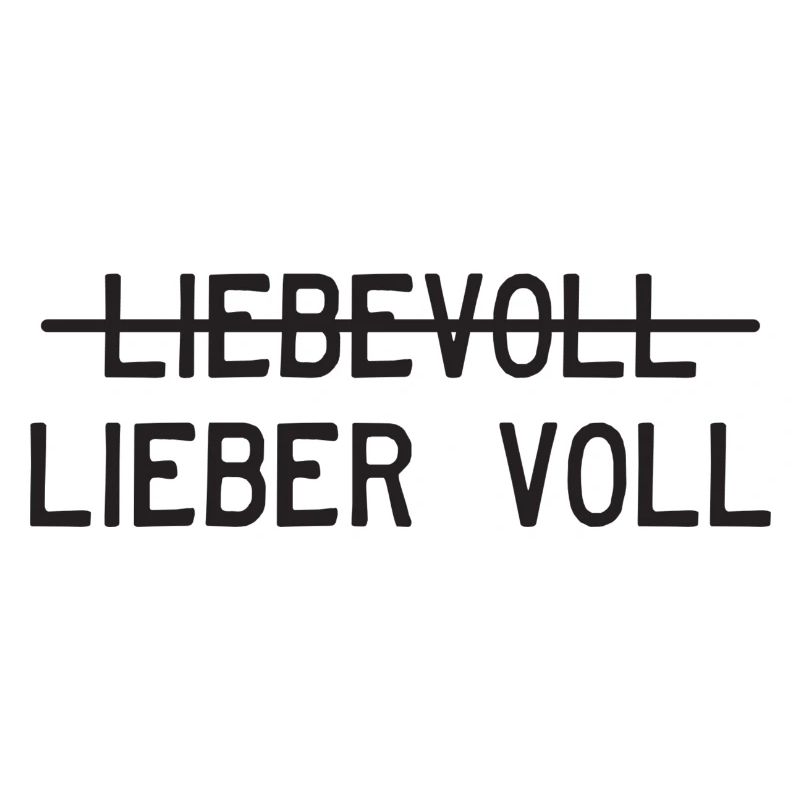 Liebevoll oder lieber voll?