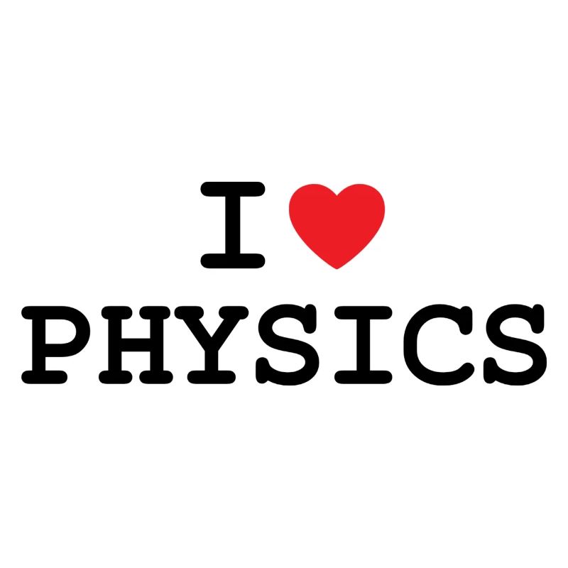 Ich liebe Physik - I love Physics