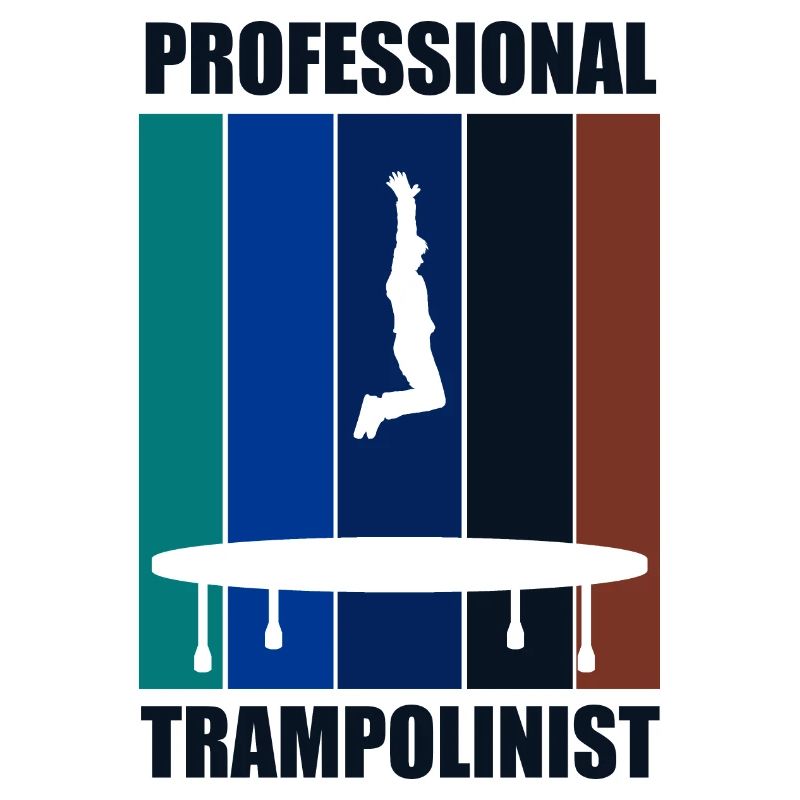 Professonal Trampolinist Ironic Saying Trampoline