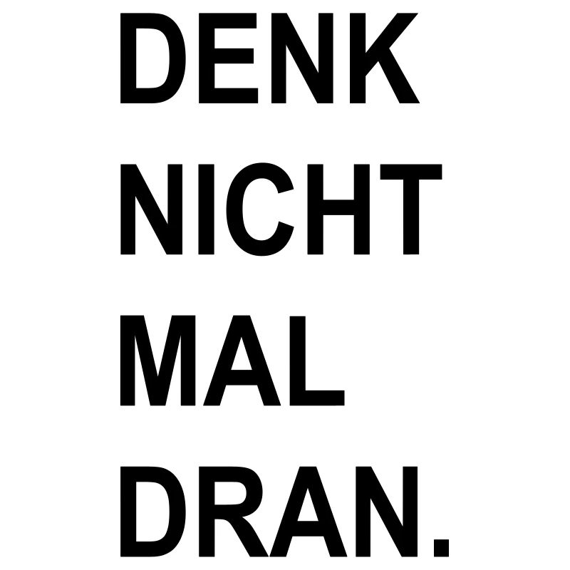 denk nicht mal dran