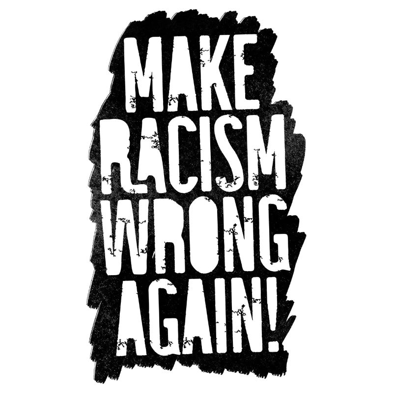 Make Racism Wrong Again