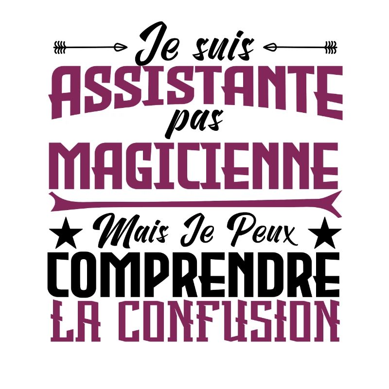 je suis Assistante pas magicienne.