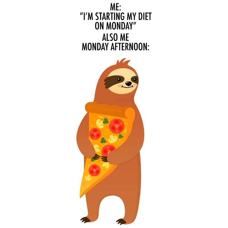 Je commence mon régime le lundi Sloth Pizza Meme