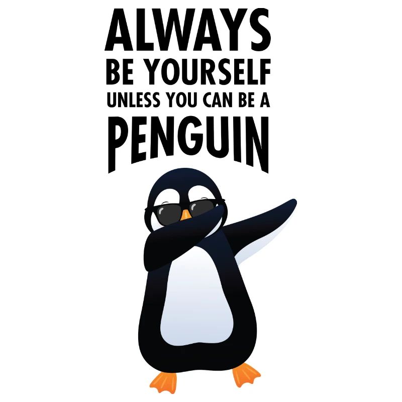 Always Be Yourself - Dab Dabbing Pinguin