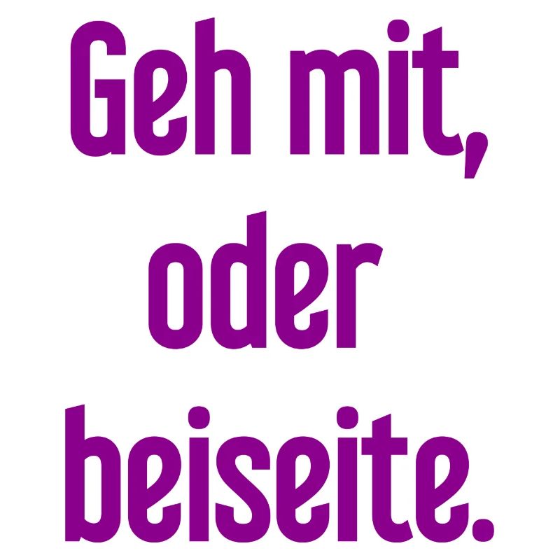 Geh mit oder beiseite