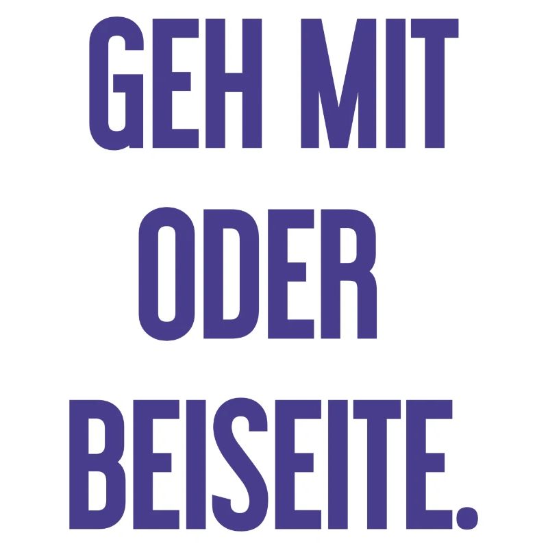 Geh mit oder beiseite