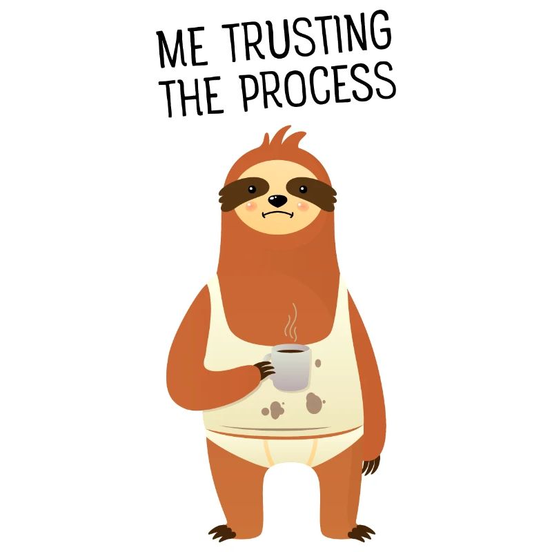 Moi faisant confiance au processus Sloth Coffee Meme