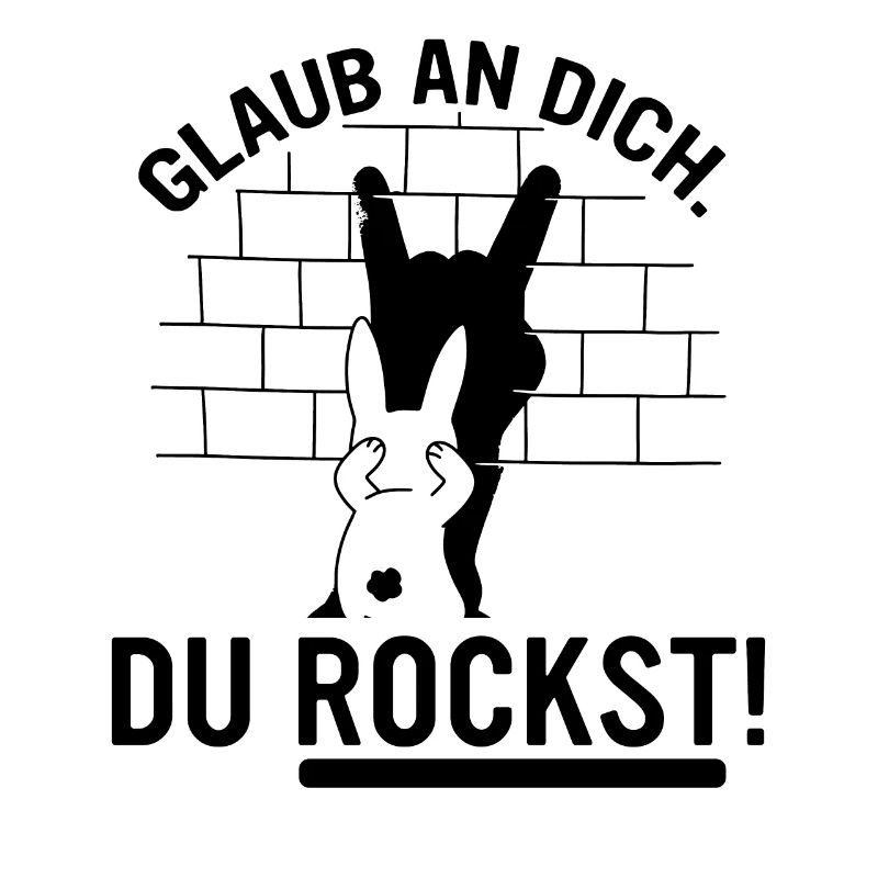 du rockst! Glaube an dich, du bist der beste