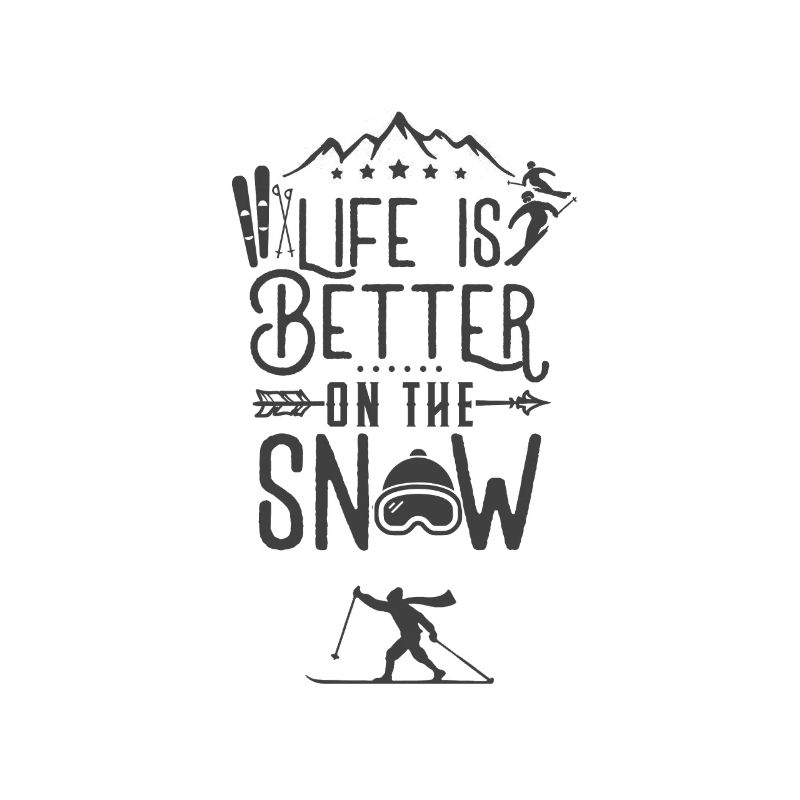 Life is better on snow Ski Skiing
