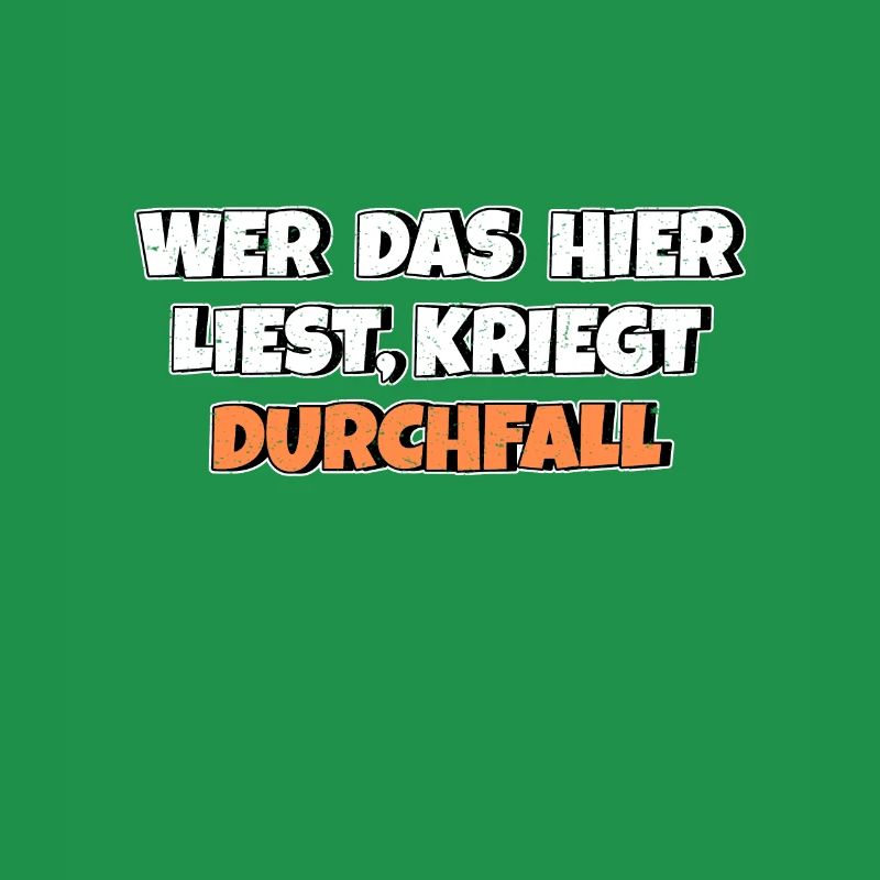 Wer das hier liest kriegt Durchfall