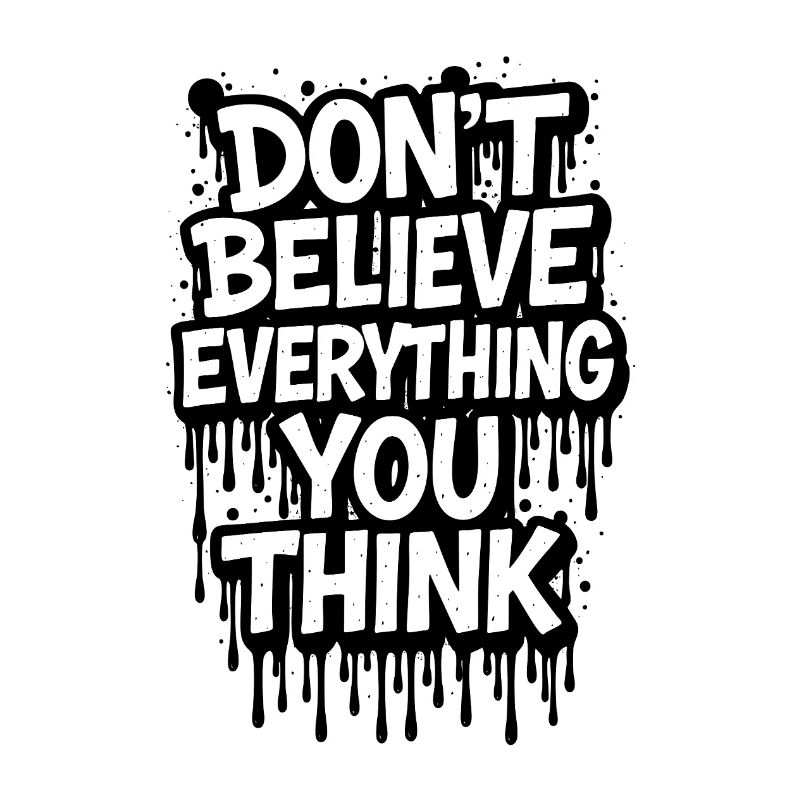 Don't Believe Everything You Think