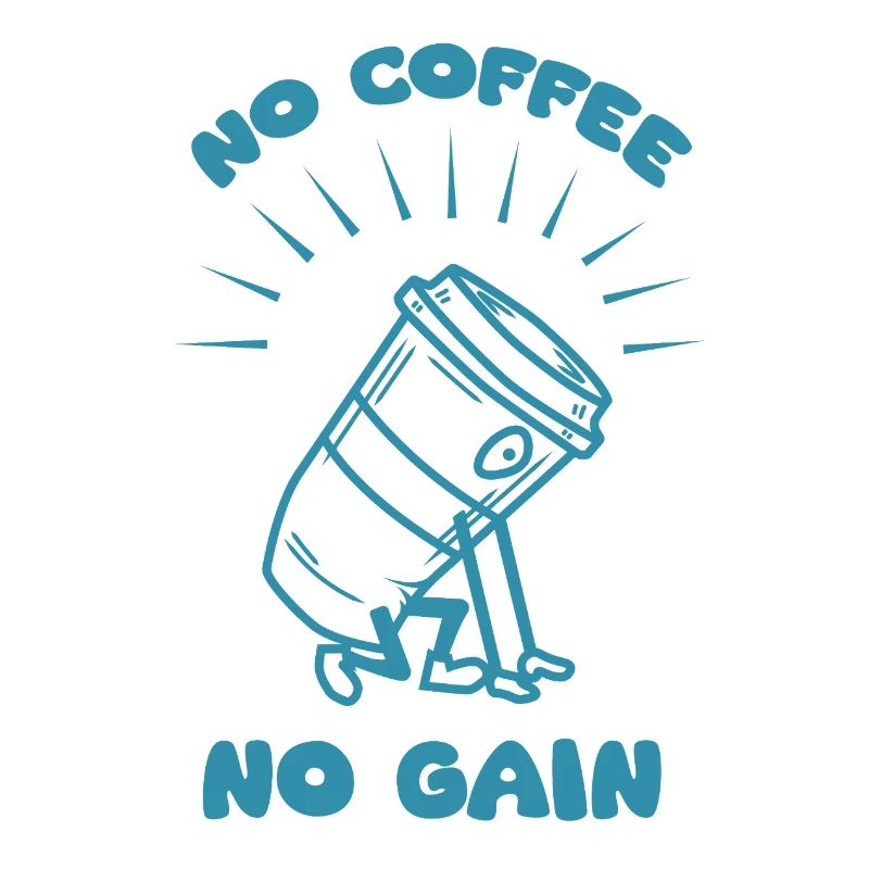 no coffee no gain