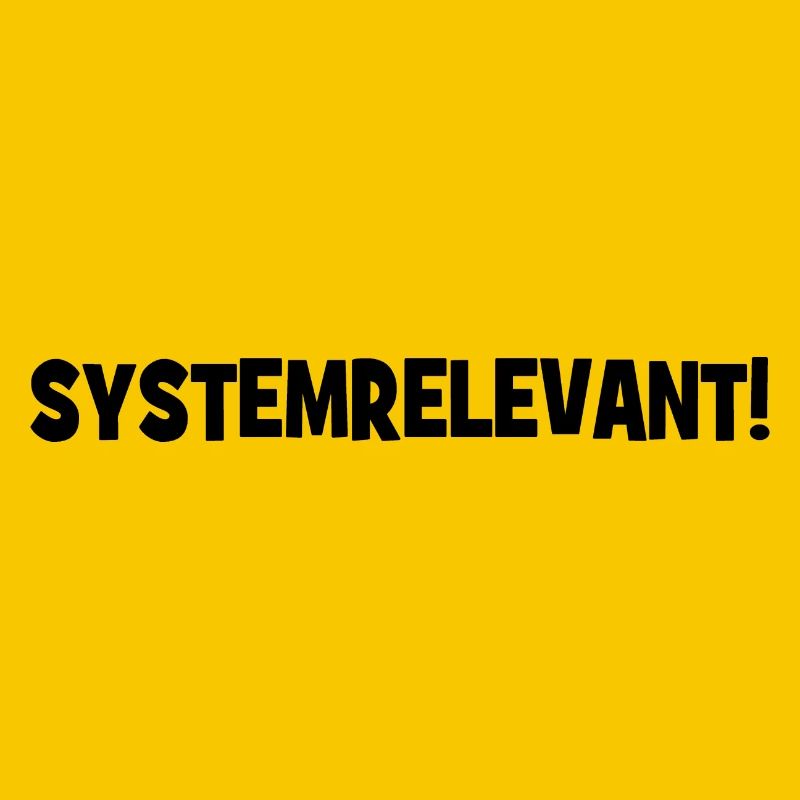 Systemrelevant! - Cooler Spruch - Slogan