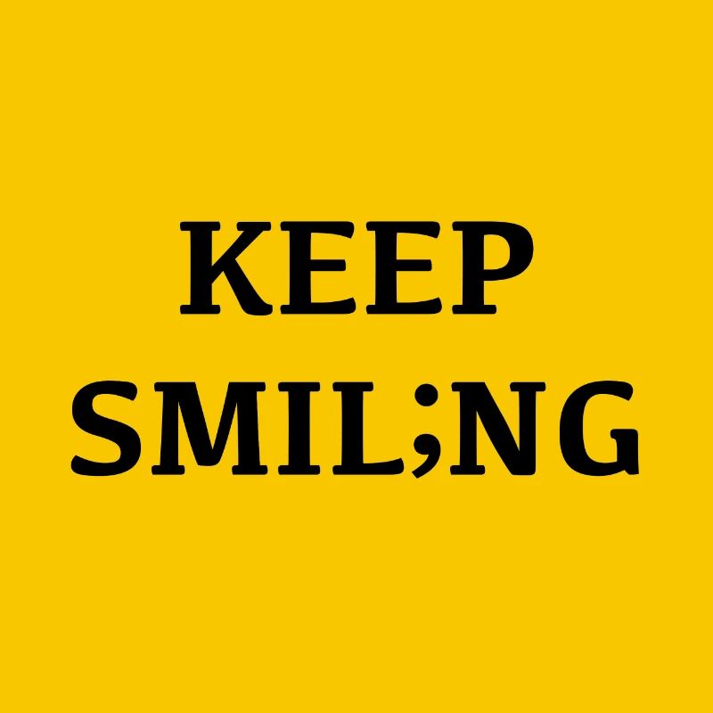 Keep smiling, smiling changes your mood;