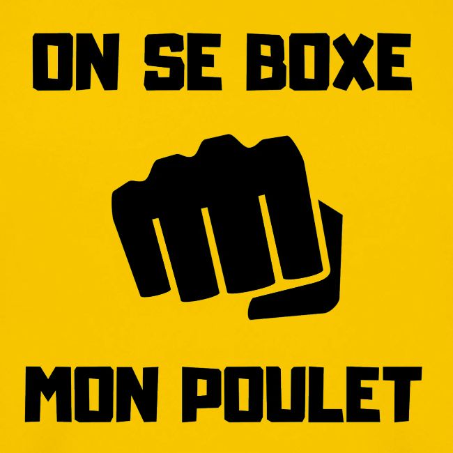 ON SE BOXE MON POULET