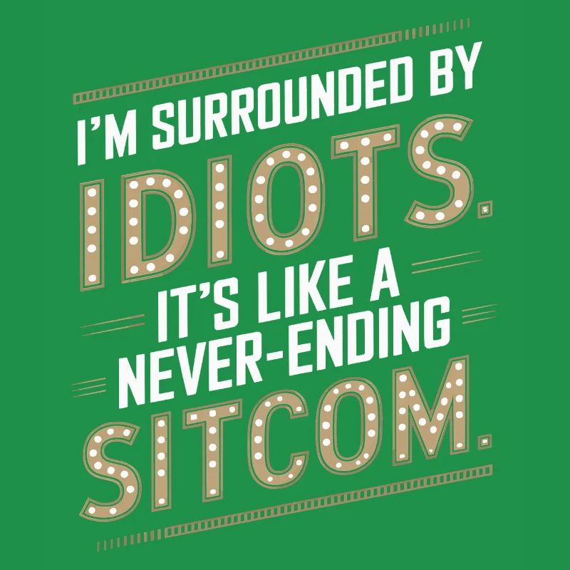 Surrounded by Idiots – Like a Never-Ending Sitcom
