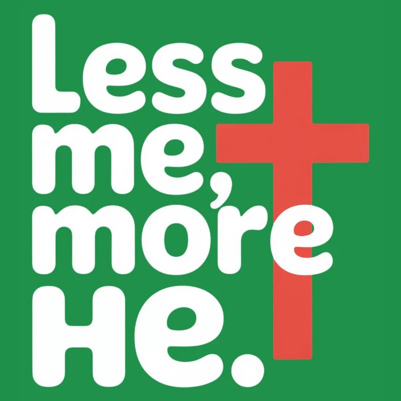Less Me More He Christlicher Glaube