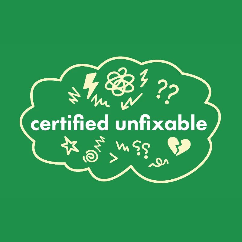 Certified Unfixable – Therapy Not Normal Saying