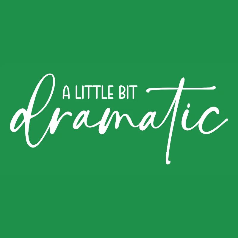 A little bit dramatic