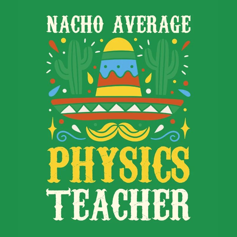 Nacho Average Physics Lehrer