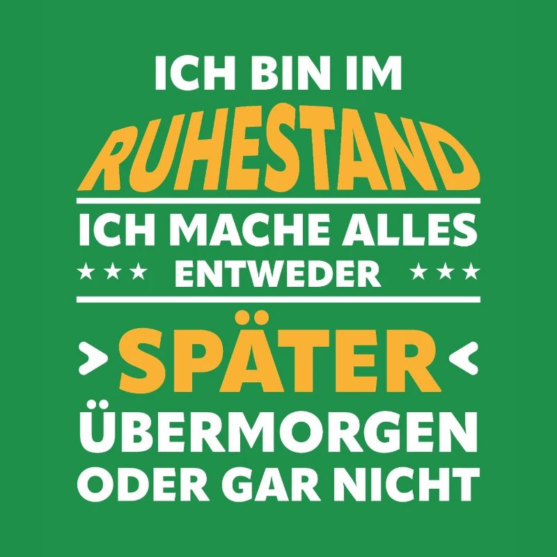 Ruhestand Spruch: Alles Später Oder Gar Nicht