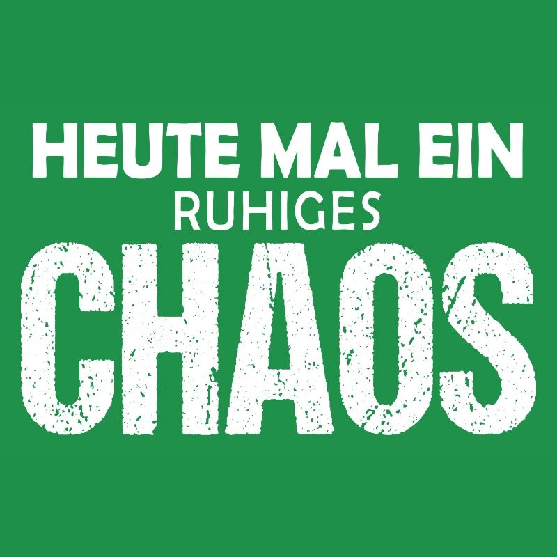 Heute mal ein ruhiges Chaos - Lustiger Spruch