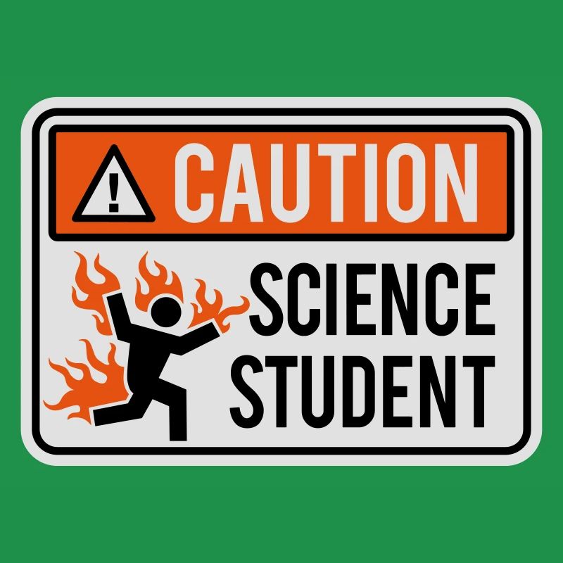 Caution science student - physics / chemistry
