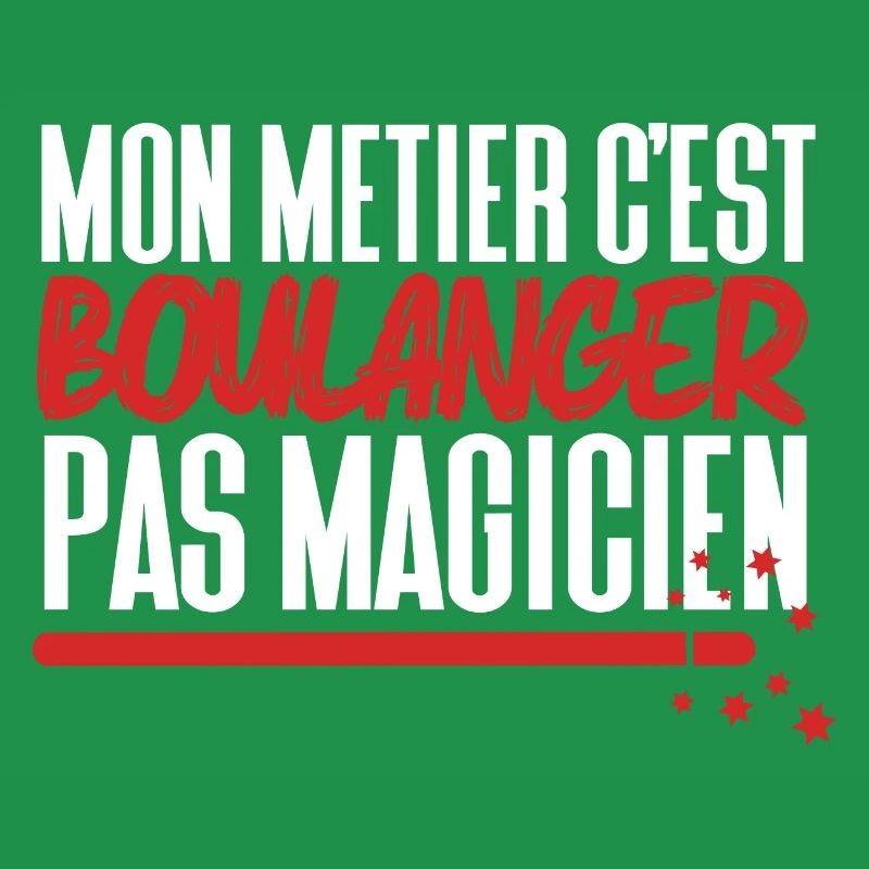 Mon métier c'est Boulanger pas Magicien