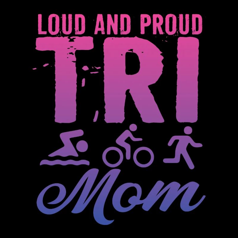 Loud And Proud Tri Mom Triathlete