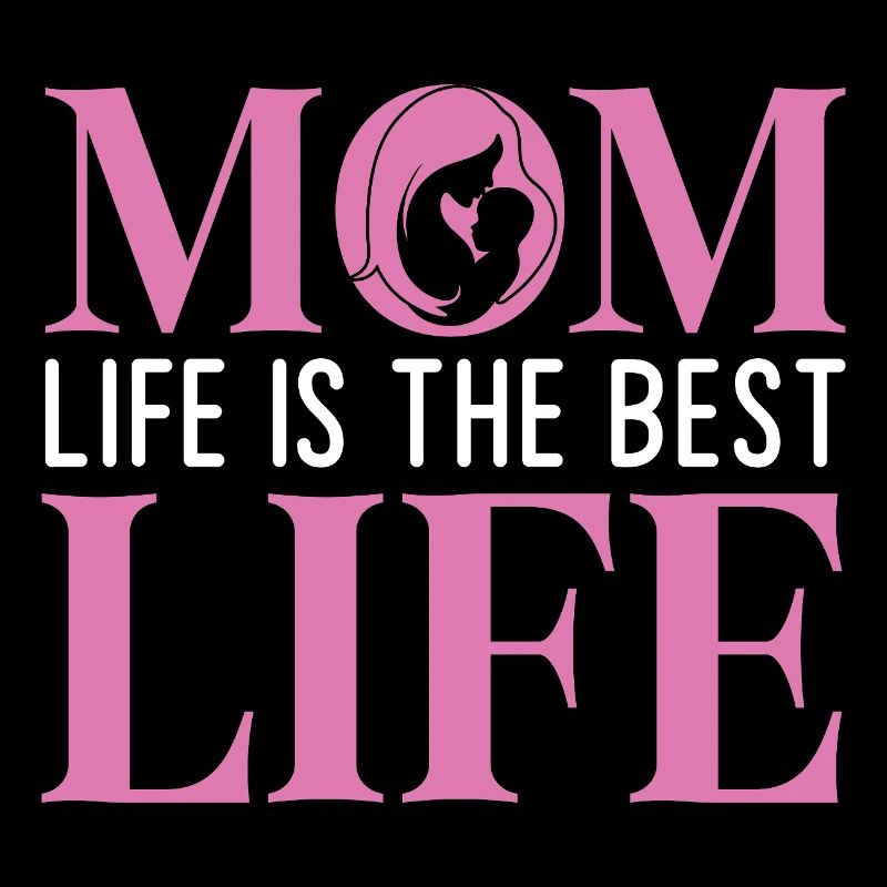 La vie de maman est la meilleure vie