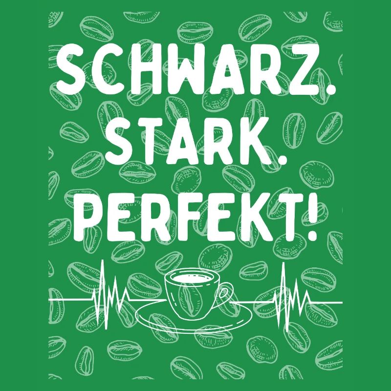 Black. Strong. Perfect. - Coffee statement
