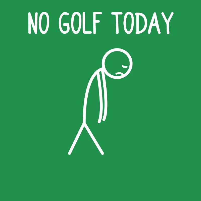 No golf today Golfer Golf Golfing