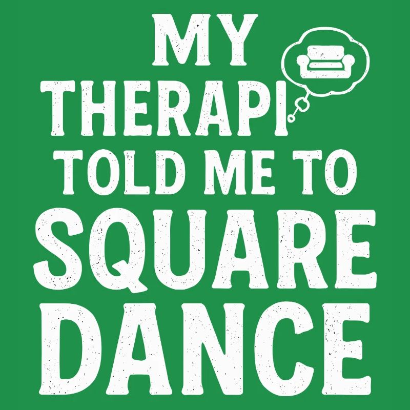 My therapist says square dancing