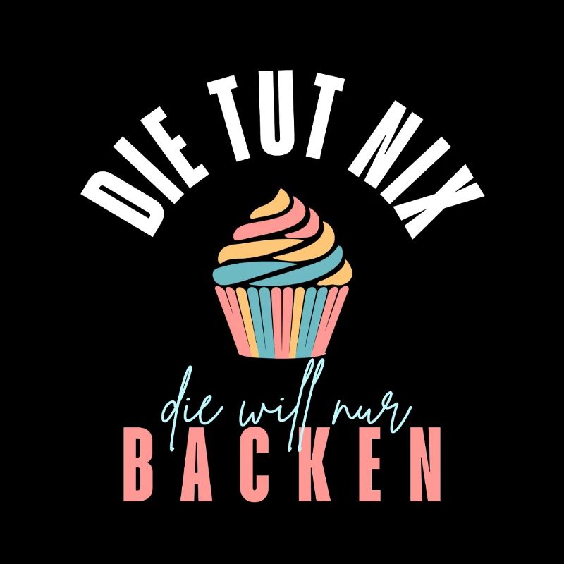 Die tut nichts - Die will nur backen!