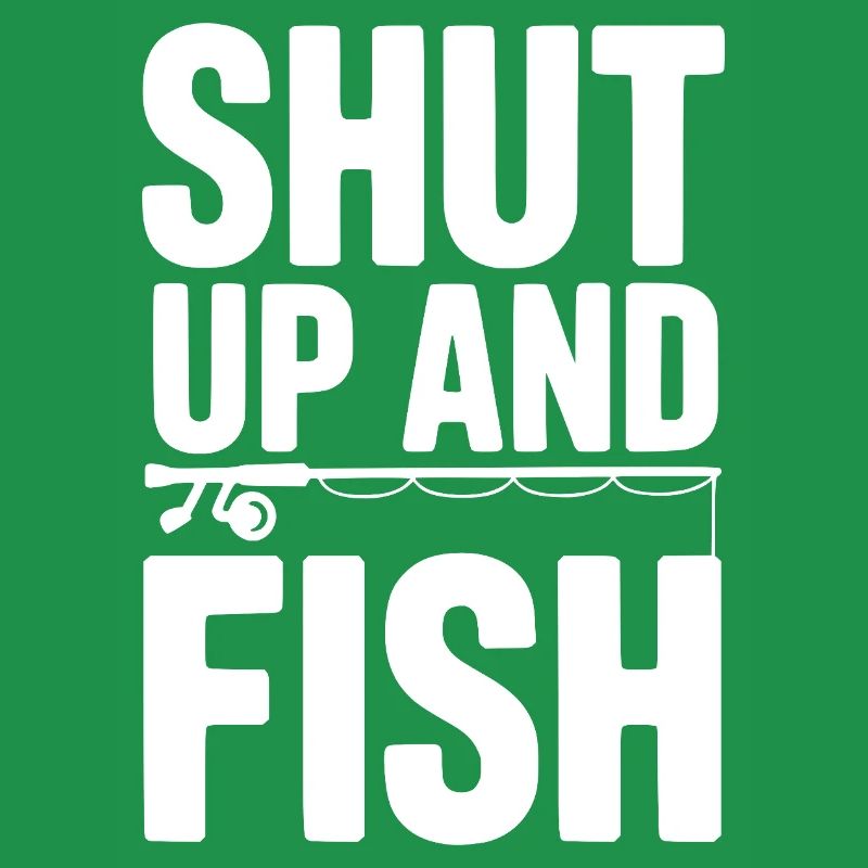 Shut Up and Fish