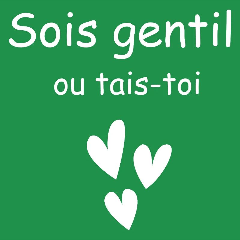 Sei nett oder halt den Mund