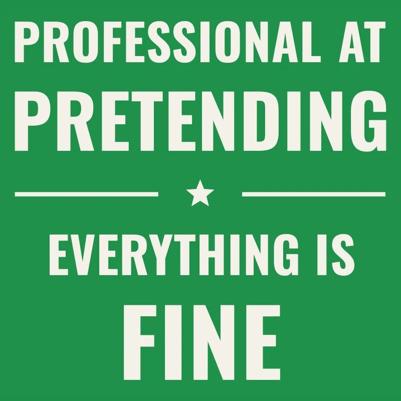 Pretending Everything Is Fine