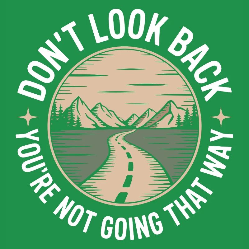 Ne regarde pas en arrière, tu ne vas pas dans cette direction, motivation