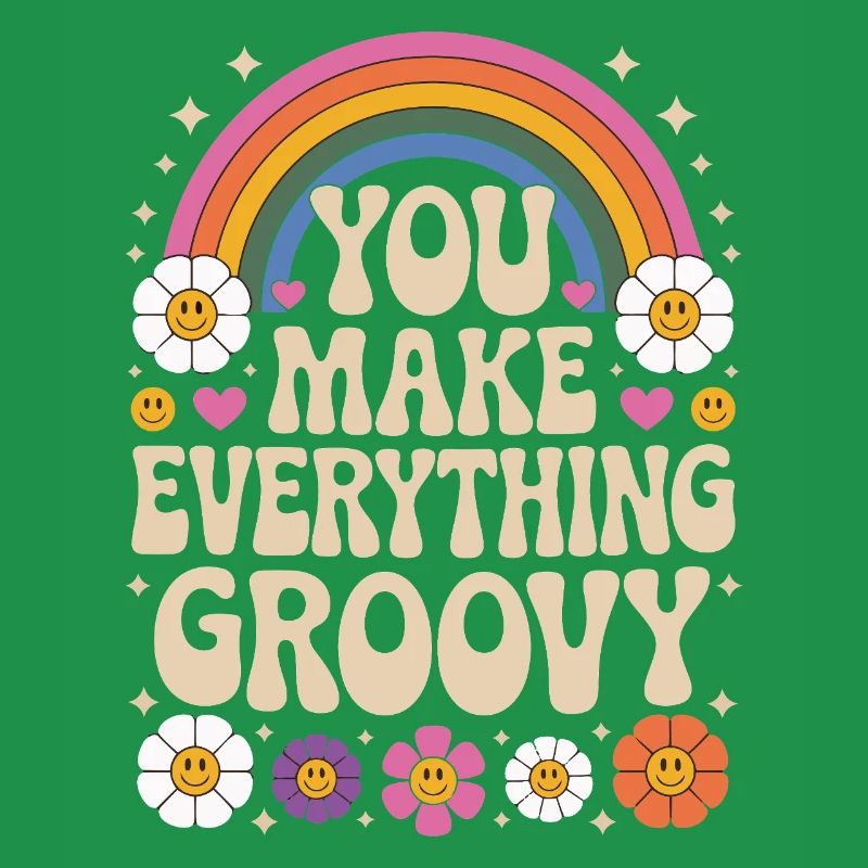 You Make Everything Groovy - Retro Rainbow