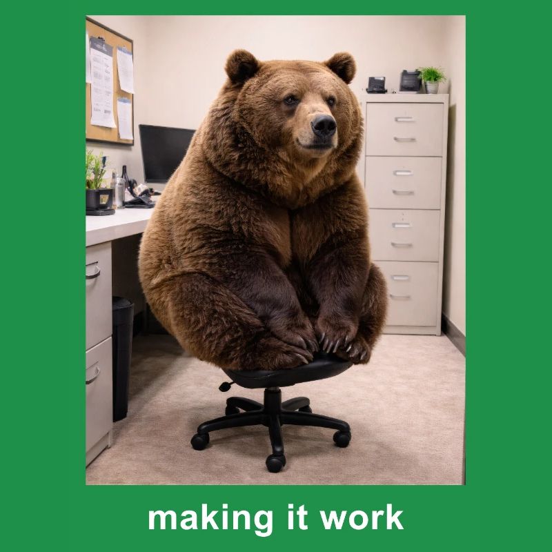 Making It Work Bear Meme Funny Work Humor
