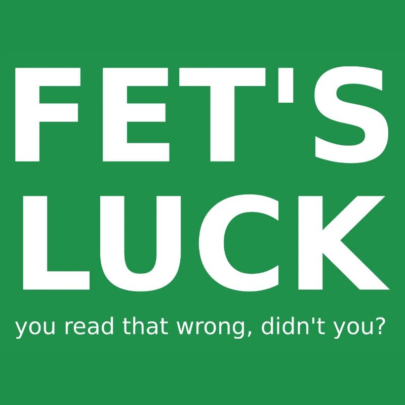 FET'S LUCK – You Read That Wrong Funny Meme Shirt
